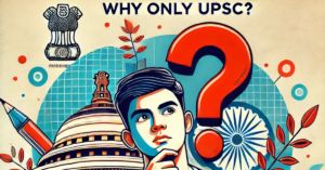 आख़िर UPSC ही क्यों